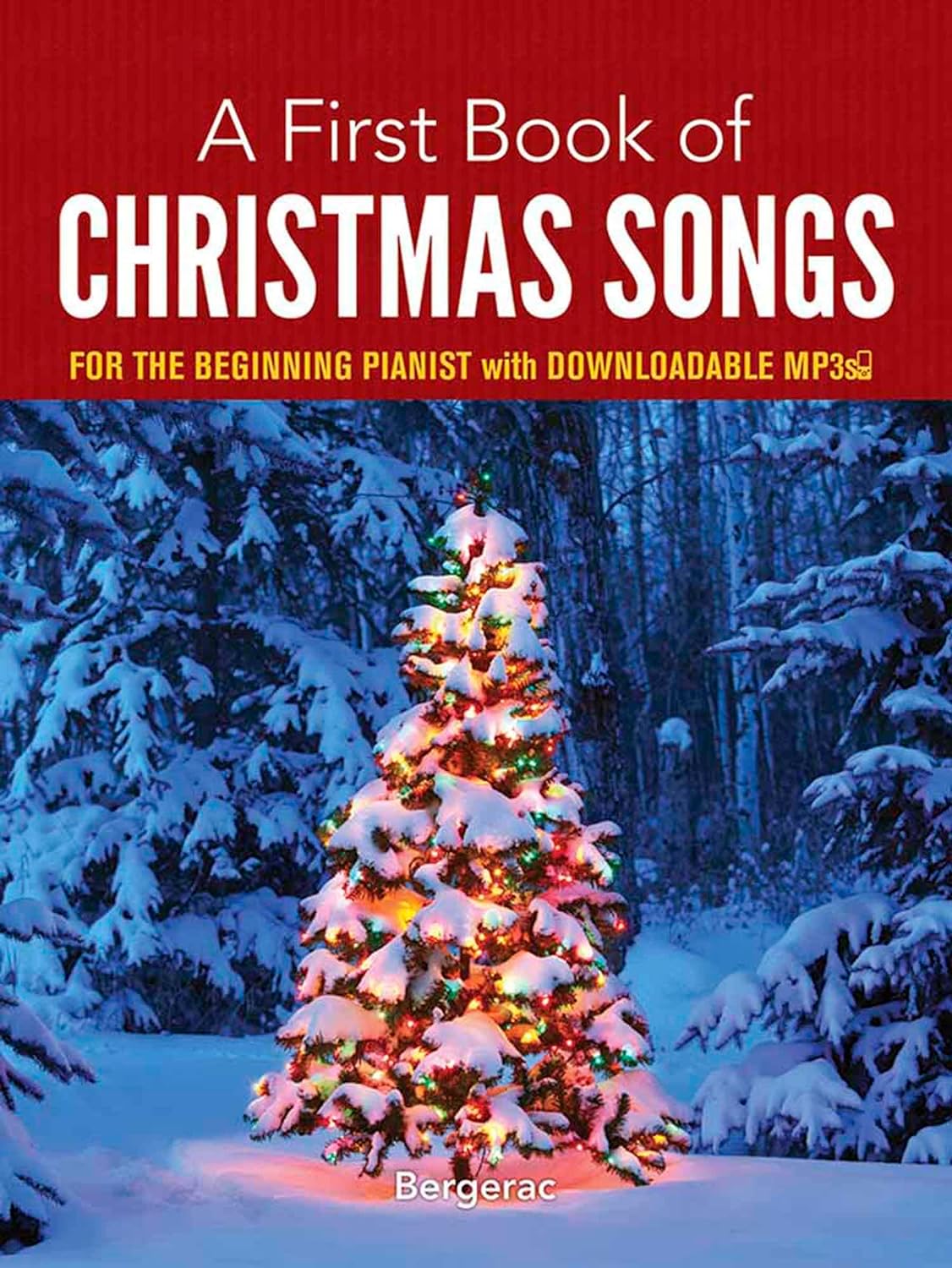 A First Book of Christmas Songs- For The Beginning Pianist with Downloadable MP3s (Dover Classical Piano Music For Beginners) A First Book of Christmas Songs