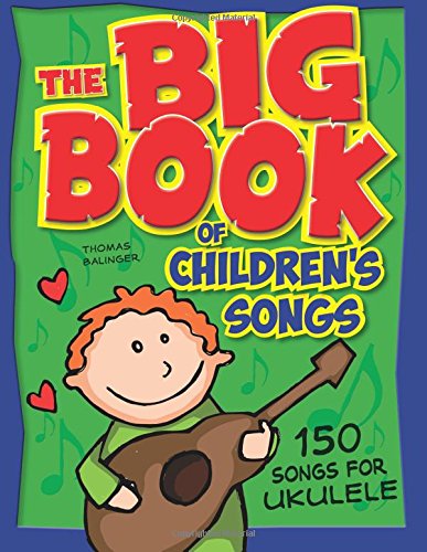 The Big Book of Children’s Songs for the Ukulele